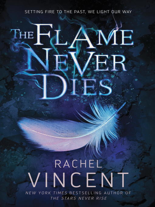 Title details for The Flame Never Dies by Rachel Vincent - Wait list